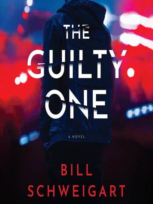 Title details for The Guilty One by Bill Schweigart - Available